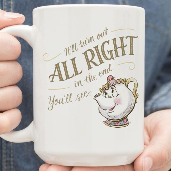 It'll Turn Out All Right In the end you'll see Mug